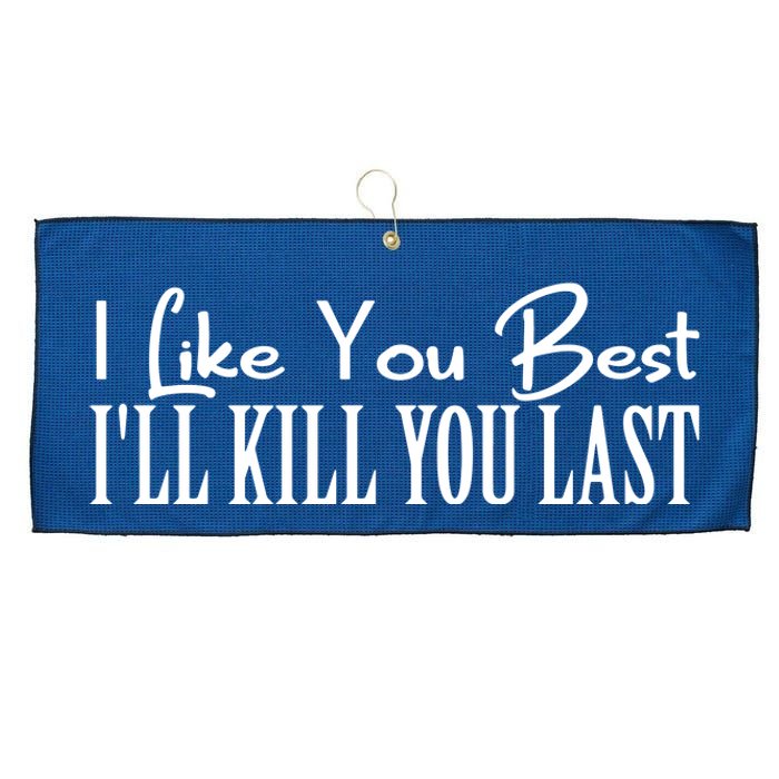 I Like You Best I’ll Kill You Last Large Microfiber Waffle Golf Towel