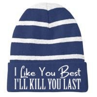 I Like You Best I’ll Kill You Last Striped Beanie with Solid Band