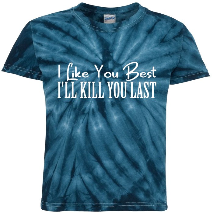 I Like You Best I’ll Kill You Last Kids Tie-Dye T-Shirt