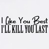 I Like You Best I’ll Kill You Last Garment-Dyed Sweatshirt