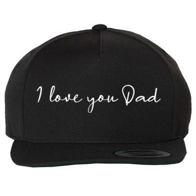 I Love You Dad Father Figure WorldS Greatest Father Gift Wool Snapback Cap