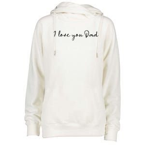 I Love You Dad Father Figure WorldS Greatest Father Gift Womens Funnel Neck Pullover Hood