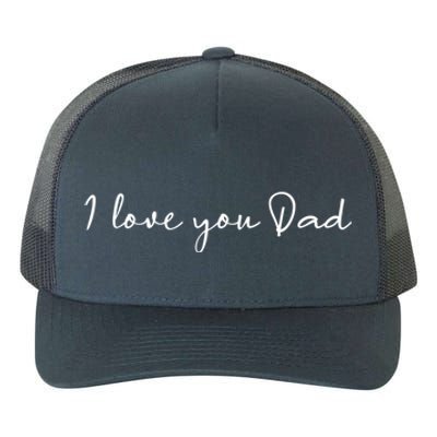 I Love You Dad Father Figure WorldS Greatest Father Gift Yupoong Adult 5-Panel Trucker Hat