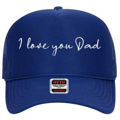 I Love You Dad Father Figure WorldS Greatest Father Gift High Crown Mesh Back Trucker Hat