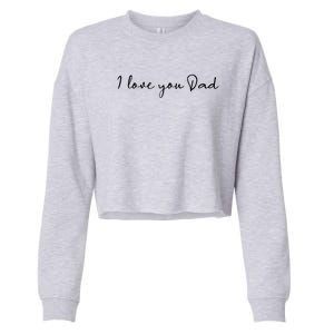 I Love You Dad Father Figure WorldS Greatest Father Gift Cropped Pullover Crew