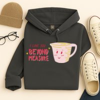 I Love You Beyond Measure Hoodie