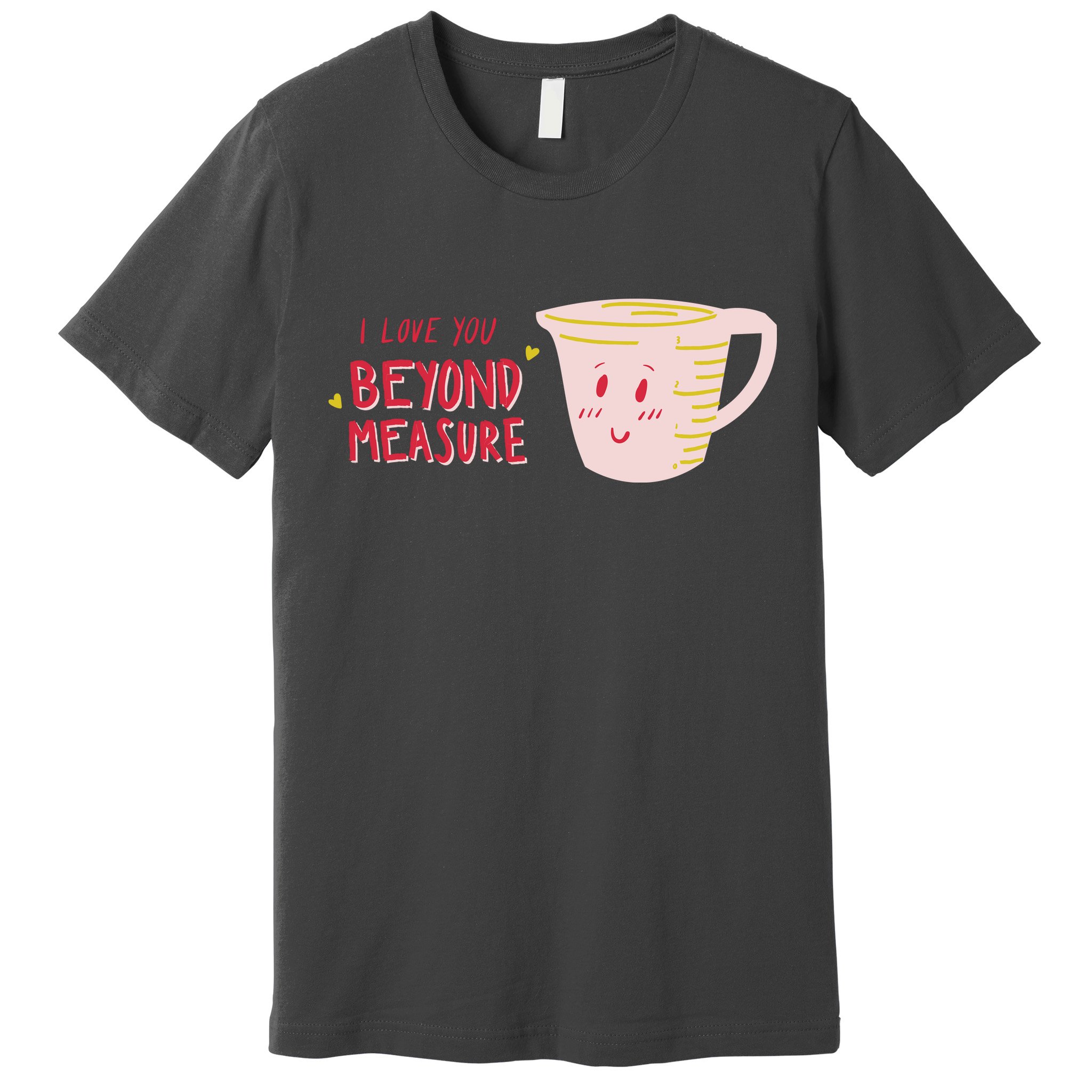 I Love You Beyond Measure Premium T-Shirt