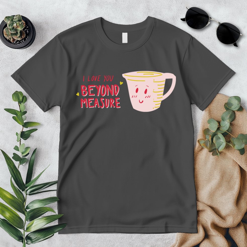 I Love You Beyond Measure Premium T-Shirt