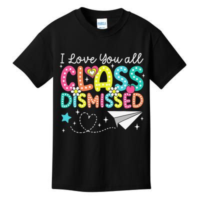 I Love You All Class Dismissed Teacher Last Day Of School Kids T-Shirt