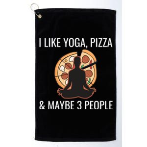 I Like Yoga Pizza And Maybe 3 People Funny Introvert Gift Meaningful Gift Platinum Collection Golf Towel