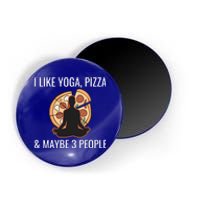 I Like Yoga Pizza And Maybe 3 People Funny Introvert Gift Meaningful Gift Magnet