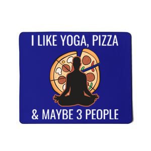 I Like Yoga Pizza And Maybe 3 People Funny Introvert Gift Meaningful Gift Mousepad