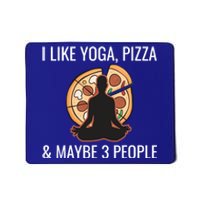 I Like Yoga Pizza And Maybe 3 People Funny Introvert Gift Meaningful Gift Mousepad