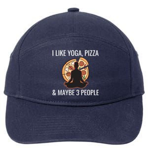 I Like Yoga Pizza And Maybe 3 People Funny Introvert Gift Meaningful Gift 7-Panel Snapback Hat