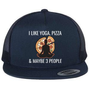 I Like Yoga Pizza And Maybe 3 People Funny Introvert Gift Meaningful Gift Flat Bill Trucker Hat