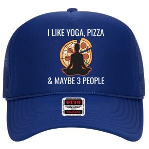 I Like Yoga Pizza And Maybe 3 People Funny Introvert Gift Meaningful Gift High Crown Mesh Back Trucker Hat