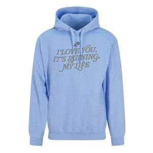 I Love You But ItS Ruining My Life Unisex Surf Hoodie