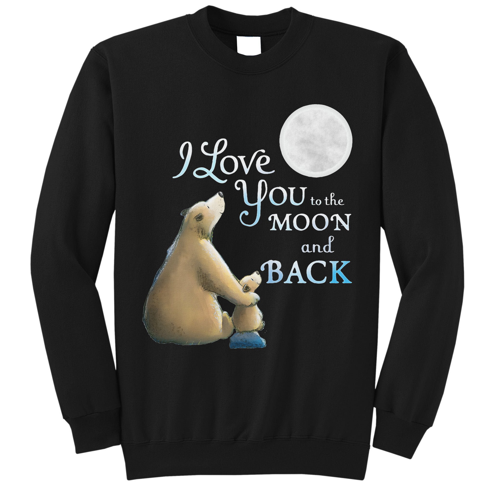 I Love You To The Moon And Back Tall Sweatshirt