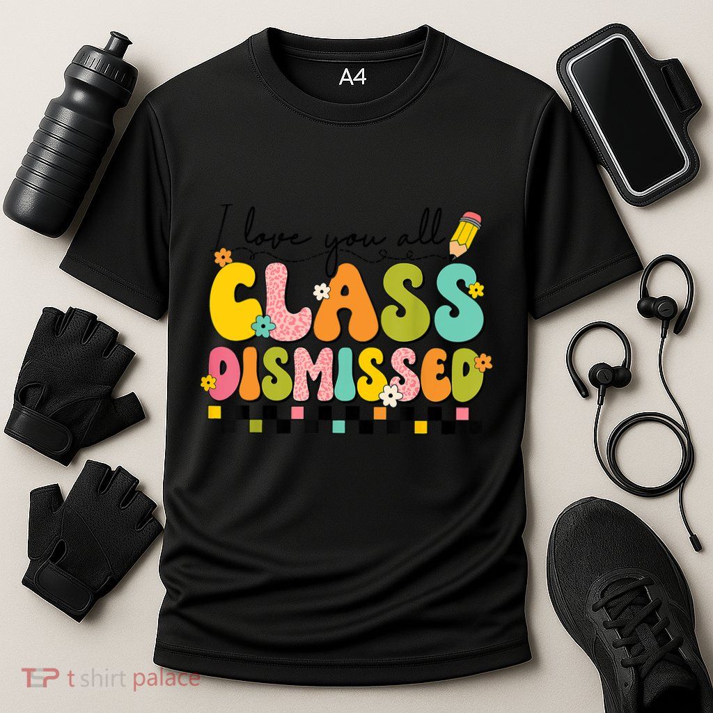 I Love You All Class Dismissed Retro Groovy Teacher Last Day Performance Shirt