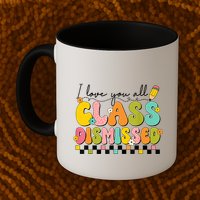 I Love You All Class Dismissed Retro Groovy Teacher Last Day Mug