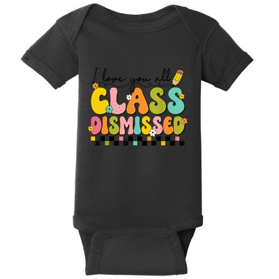 I Love You All Class Dismissed Retro Groovy Teacher Last Day Baby Bodysuit