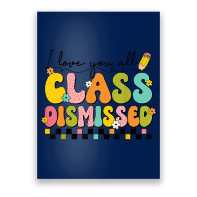 I Love You All Class Dismissed Retro Groovy Teacher Last Day Poster