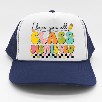 I Love You All Class Dismissed Retro Groovy Teacher Last Day Trucker Hat