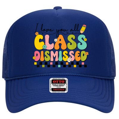 I Love You All Class Dismissed Retro Groovy Teacher Last Day High Crown Mesh Back Trucker Hat