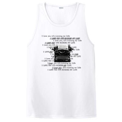 I Love You ItS Ruining My Life Typewriter Quotes PosiCharge Competitor Tank