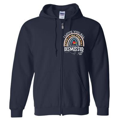 I Love You All Class Dismissed Teacher Last Day Of School Full Zip Hoodie