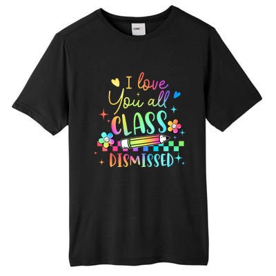 I Love You All Class Dismissed Teacher Last Day Of School Tall Fusion ChromaSoft Performance T-Shirt