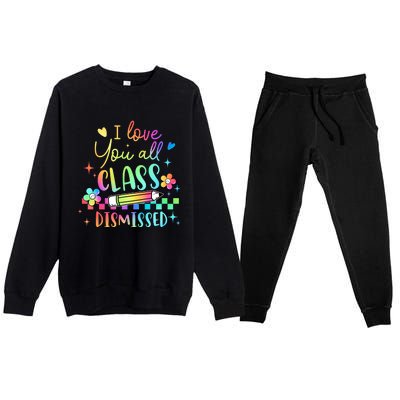 I Love You All Class Dismissed Teacher Last Day Of School Premium Crewneck Sweatsuit Set