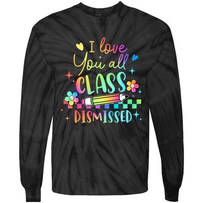 I Love You All Class Dismissed Teacher Last Day Of School Tie-Dye Long Sleeve Shirt