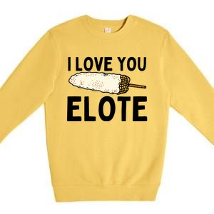 I Love You Elote Mexican Corn Premium Crewneck Sweatshirt