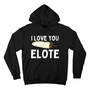 I Love You Elote Mexican Corn Hoodie