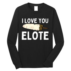 I Love You Elote Mexican Corn Long Sleeve Shirt