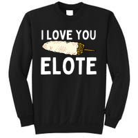 I Love You Elote Mexican Corn Sweatshirt