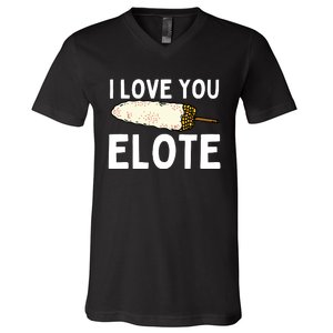 I Love You Elote Mexican Corn V-Neck T-Shirt