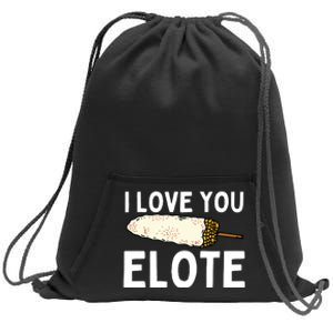 I Love You Elote Mexican Corn Sweatshirt Cinch Pack Bag