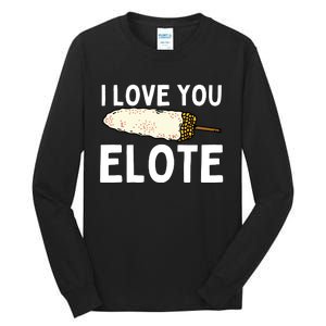 I Love You Elote Mexican Corn Tall Long Sleeve T-Shirt