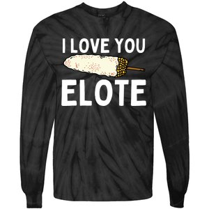 I Love You Elote Mexican Corn Tie-Dye Long Sleeve Shirt