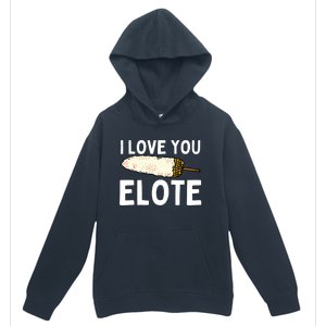 I Love You Elote Mexican Corn Urban Pullover Hoodie