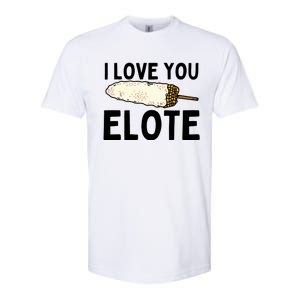 I Love You Elote Mexican Corn Softstyle CVC T-Shirt