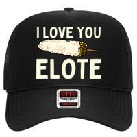 I Love You Elote Mexican Corn High Crown Mesh Back Trucker Hat