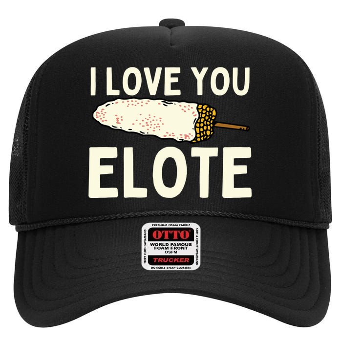 I Love You Elote Mexican Corn High Crown Mesh Back Trucker Hat