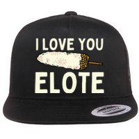 I Love You Elote Mexican Corn Flat Bill Trucker Hat