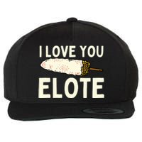 I Love You Elote Mexican Corn Wool Snapback Cap