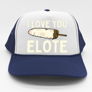 I Love You Elote Mexican Corn Trucker Hat