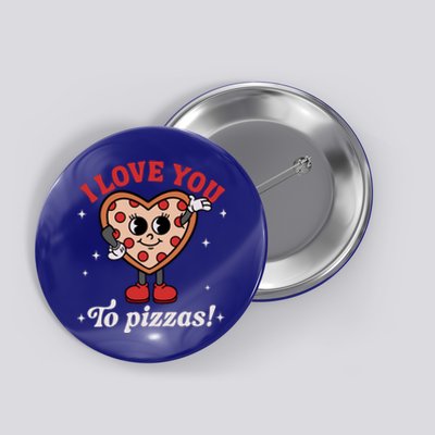 I Love You To Pizzas Groovy Retro Happy Valentines Day Funny Gift Button