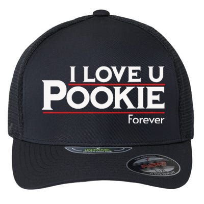 I Love You Pookie Forever Flexfit Unipanel Trucker Cap